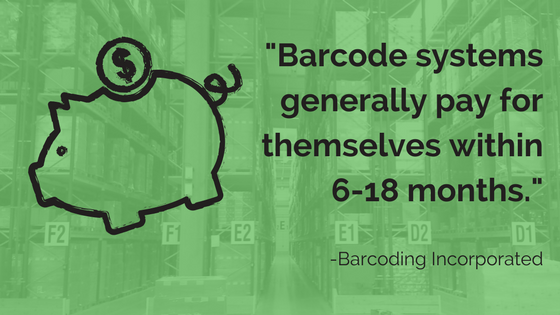 _Barcode systems generally pay for themselves within 6-18 months._